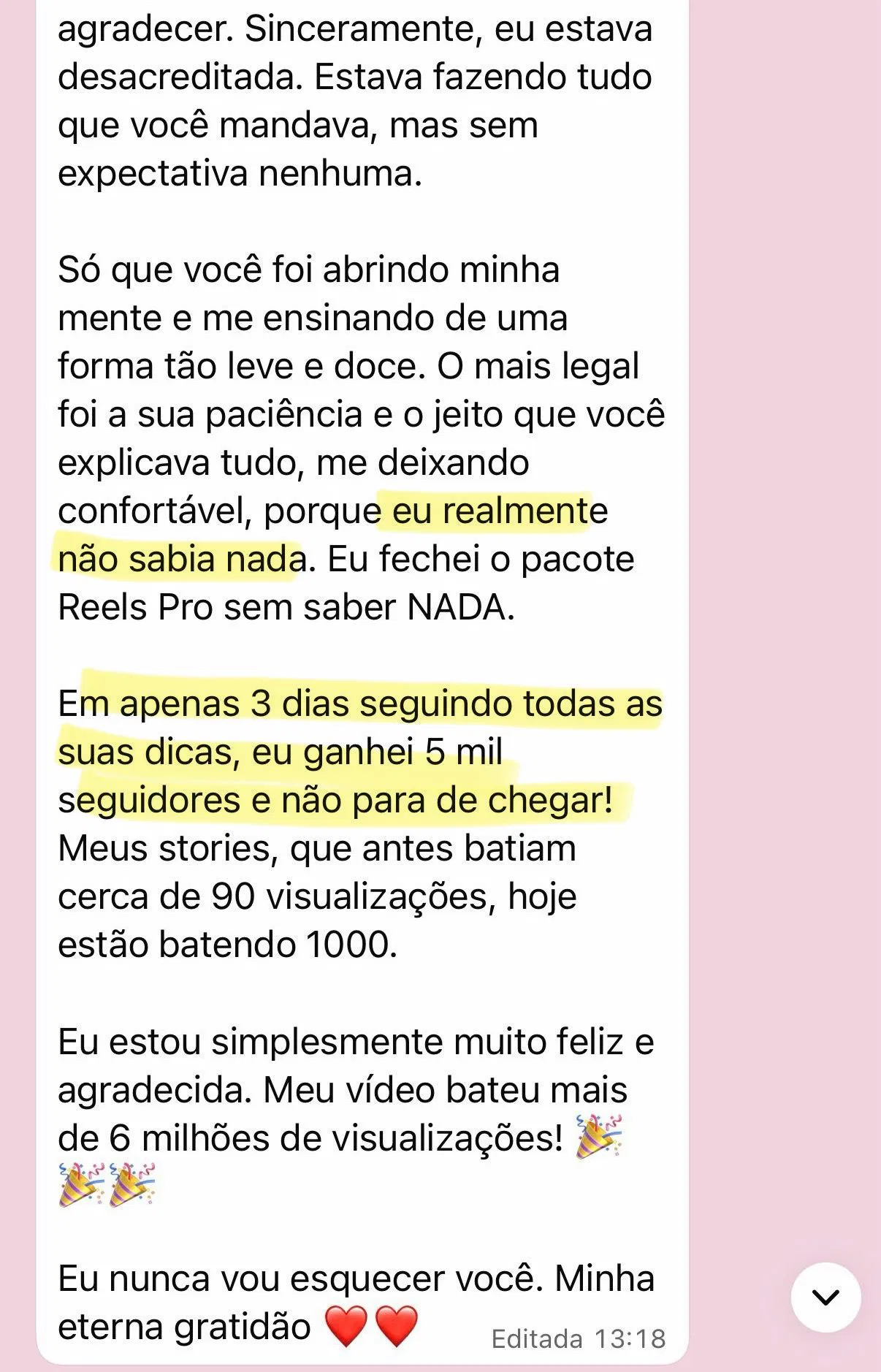 Print do WhatsApp: aluna relata que fechou o Reels Pro sem saber nada e em 3 dias ganhou 5 mil seguidores, com vídeo batendo 6 milhões de views.